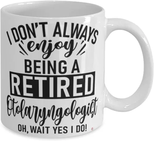 Miniatura 2 de ODDITEES Taza divertida de otorrinolaringólogo con texto en inglés "I Dont Always Enjoy Being a Retired Otolaryngologist (ENT) Oh Wait Yes I Do Taza