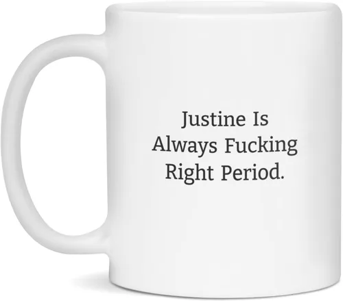 Justine Is Always Right - Taza con texto en inglés "Sassy Justine", taza de Justine Rude Justine, regalo, 11 onzas, color blanco