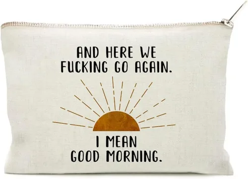 And Here We F-cking Go Again, I Mean Good Morning, regalo para mejor amiga, bolsa de maquillaje, bolsa de tocador, regalo para hermana, regalo para