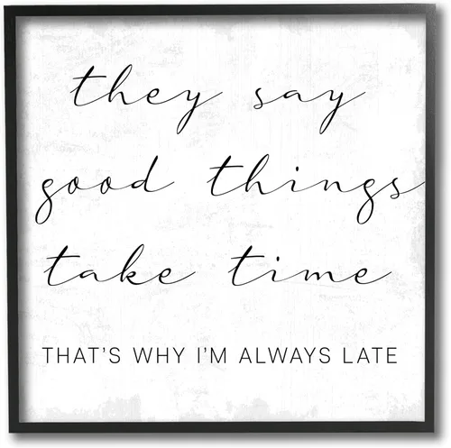 Stupell Industries Good Things Always Late Phrase Beauty Inspirational, arte de pared enmarcado negro diseñado por Daphne Polselli, 12 x 12