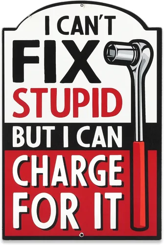 Letrero de metal con texto en inglés "I Can't Fix Stupid But I Can Charge for It", divertido letrero mecánico para cueva de hombre, taller o garaje