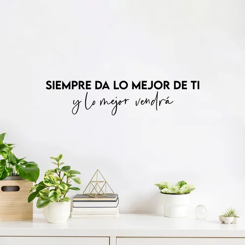 Calcomanía de vinilo para pared, siempre da lo mejor de ti y lo mejor vendrá, 5.5 x 25 pulgadas, calcomanía optimista con cita española para