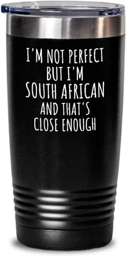 Funny South African Tumbler South Africa Gift Idea For Men Women Nation Pride I'm Not Perfect But That's Close Enough Quote Gag Joke Insulated Cup
