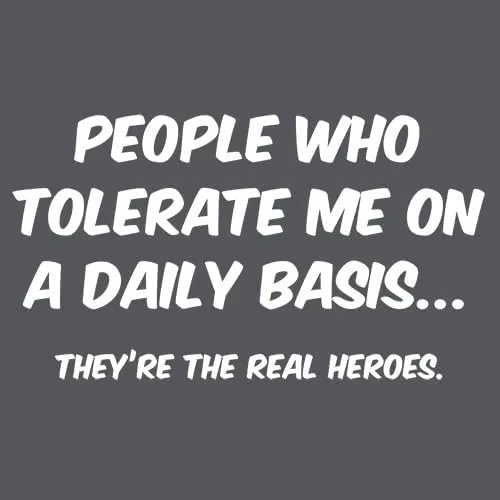 Miniatura 2 de Camiseta divertida con la frase "People Who Tolerate Me On A Daily Basis They are the Real Heroes" para hombres y mujeres
