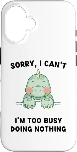 iPhone 16 Sorry, I Can't I'm Too Busy Doing Nothing Sleeping Dinosaur Case