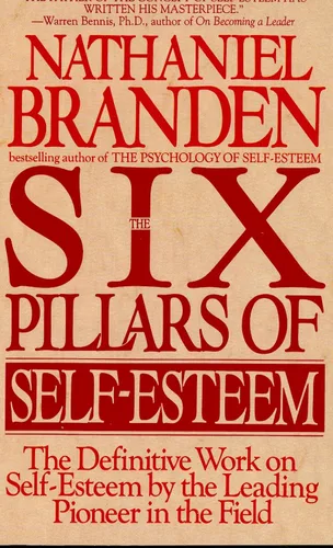 [[Nathaniel Branden}] Los seis pilares de la autoestima: el trabajo definitivo sobre la autoestima por el pionero líder en el campo (tapa blanda)