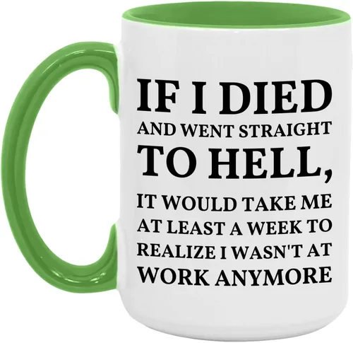 Miniatura 13 de Taza con texto en inglés "If I Died And Went to Hell", sarcasmo, oficina, lugar de trabajo, peor trabajo, compañero de trabajo, colega, regalo