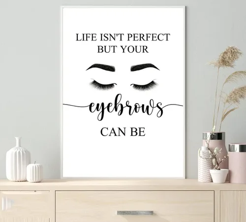JESC Life Isn't Perfect But Your Eyebow Can Be - Póster de arte de pared para decoración de pared, impresiones de cejas, pintura, ilustraciones,