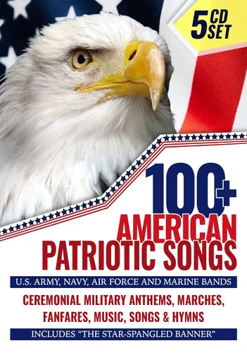 100+ American Patriotic Songs - Ceremonial Military Anthems, Marches, Fanfares, Music, Songs & Hymns – U.S. Army, Navy, Air Force and Marine Bands –
