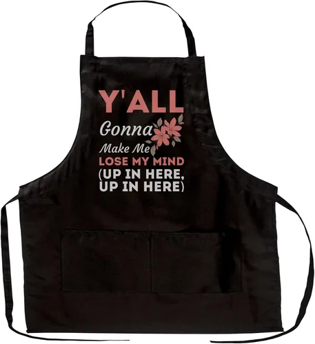 Y'all Gonna Make Me Lose My Mind Funny Mom Mother's Day T-Shirt Birthday - 1Size fits All Men Women Apron Workwear Aprons