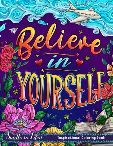 Believe In Yourself Coloring Book A Collection Of Inspirational Quote Illustrations With Different Designs And Styles, Meaningful Gifts For Adults