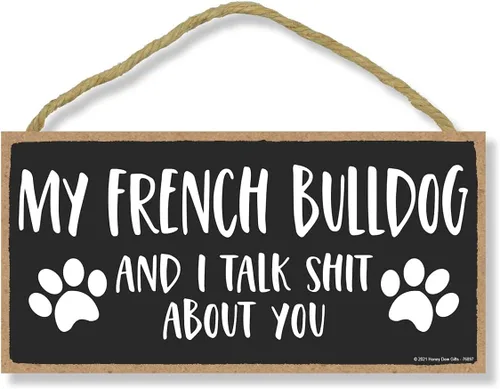 Honey Dew Gifts, My French Bulldog and I Talk Shit About You, 10 x 5 pulgadas, letrero de perro de bulldog francés, decoración francesa, regalos de