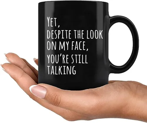 Miniatura 8 de Panvola Yet Despite The Look On My Face You're Still Talking Sarcastic Gift to Coworkers Divertidas tazas de sarcasmo taza de café de cerámica Negro