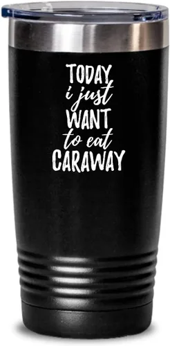 Today I Just Want To Eat Caraway - Vaso térmico con tapa con texto en inglés "Today I Just Want To Eat Caraway Saying Funny Gift Idea", taza aislada