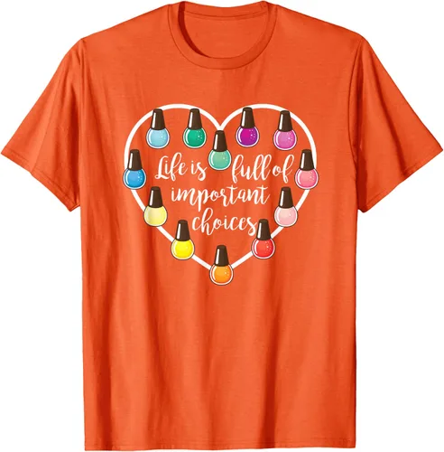 Miniatura 71 de Life Is Full Of Important Choices - Camiseta de regalo para esmalte de uñas