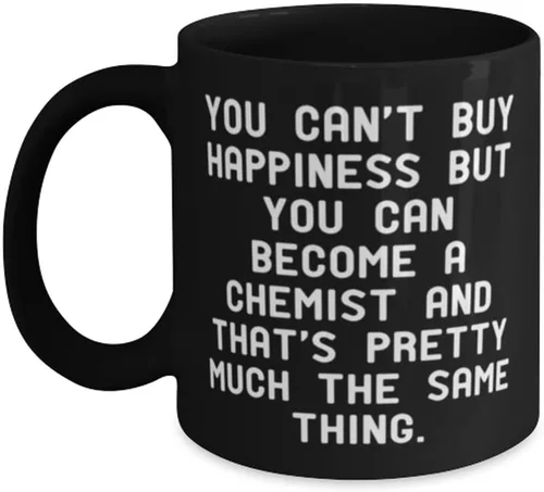 Sarcasm Chemist 11oz 15oz Mug, You Can't Buy Happiness but You Can Become a, Present For Coworkers, Inspire Gifts From Coworkers, Encouragement,