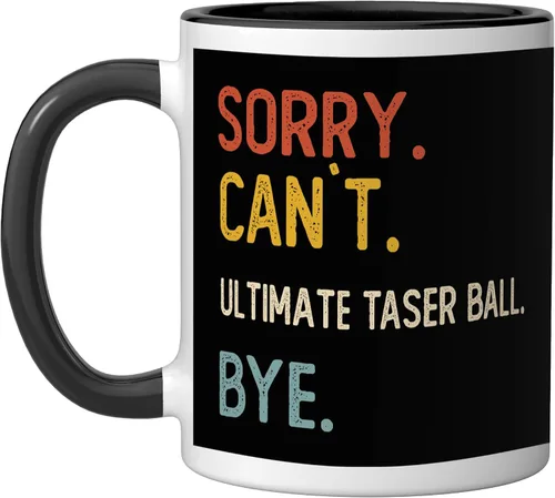 Sorry Can't Ultimate Taser Bye Shirts Ultimate Taser Lovers Ceramic Mug, Black/White
