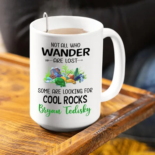 Miniatura 4 de Taza de café personalizada de regalo para geólogo, con texto en inglés «Not All Who Wander Are Lost Some Are Looking For Cool Rocks», taza de café
