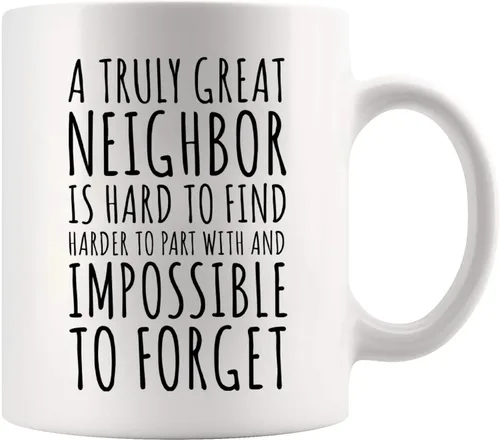 Panvola Taza de café de cerámica con texto en inglés «A Truly Great Neighbor Is Hard To Find Harder To Part With Impossible To Forget Farewell