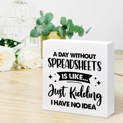 Miniatura 6 de Cartel con texto en inglés «A Day Without Spreadsheet is Like », divertido letrero de madera para oficina, caja de madera para decoración de estante