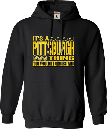 Go All Out Sudadera con capucha It's A Pittsburgh Thing You Wouldn't Understand para hombre y mujer