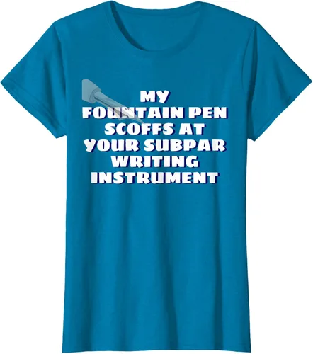 Miniatura 53 de My Fountain Pen Scoffs At Your Subpar - Camiseta de manga corta