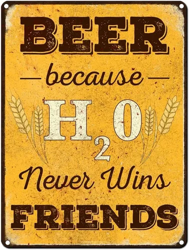 Beer Because H20 Never Wins Friends, cartel divertido de aluminio de 11.5 x 15.5 pulgadas para cueva de hombre, garaje, sótano, cervecería,
