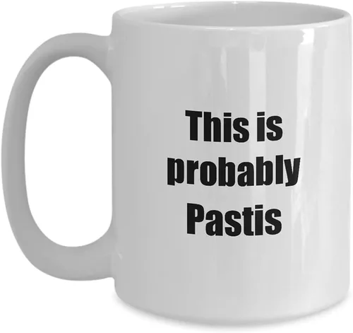 This Is Probably Pastis - Taza divertida para amantes del alcohol, cita de bebida alcohólica, taza de té, grande, 15 onzas