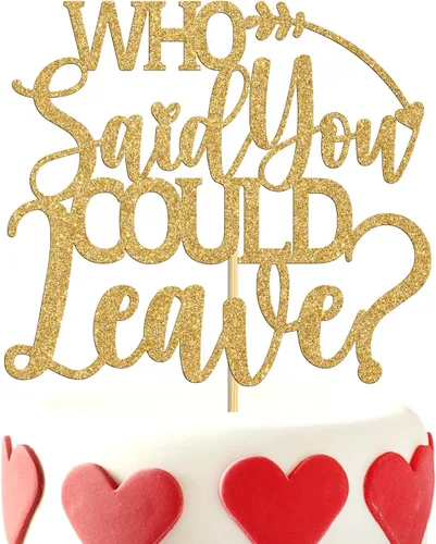Who Said You Could Leave Cake Topper, I'm Retirred/We Will Miss You, decoración para tartas, suministros de decoración de fiesta de feliz
