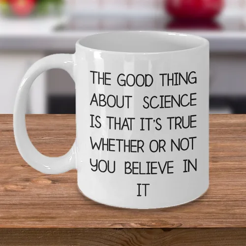 Miniatura 3 de Funny Ciencia Teacher taza – La cosa buena acerca de la Ciencia es que es cierto Si O No You Believe In It 11oz blanco taza de café, taza de té