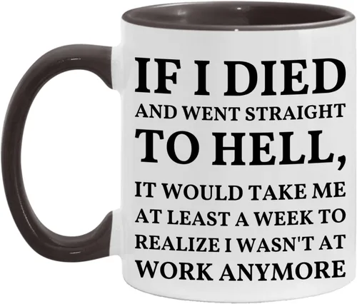 Miniatura 6 de Taza con texto en inglés "If I Died And Went to Hell", sarcasmo, oficina, lugar de trabajo, peor trabajo, compañero de trabajo, colega, regalo