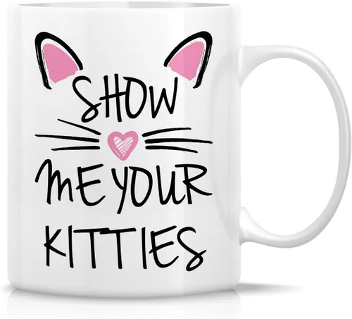 Retreez - Taza Graciosa Show Me Your Kitties Amantes de Gatos, 325 ml, Tazas de Café de Cerámica, Divertidas, Sarcasmo, Sarcasticas, Regalos de