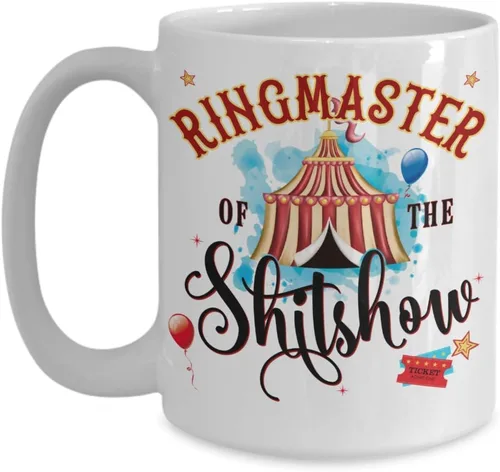 Ringmaster of the Shitshow - Taza para el día de la madre, divertida taza de té sarcástica de cerámica blanca de 11 o 15 onzas para mujer