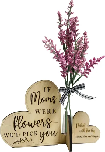 If Moms Were Flowers We’d/I’d Pick You - Personalized Flower Vase - Gift for Mom Grandma - Mothers Day - Mother’s Day - Wooden - Present