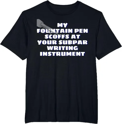 Miniatura 28 de My Fountain Pen Scoffs At Your Subpar - Camiseta de manga corta