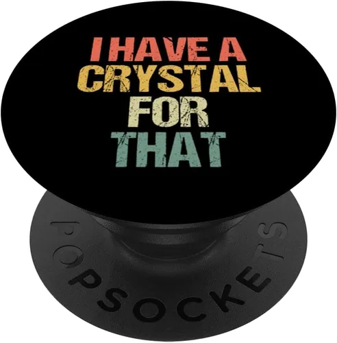 I Have A Crystal For That -Energy Healing Chakras Witchcraft PopSockets Standard PopGrip