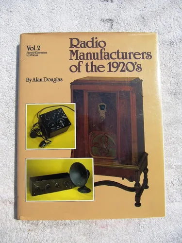 Radio Manufacturers of the 1920s. Volume 2. Freed-Eisemann to Priess Tapa dura – 1 Enero 1989