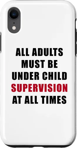 All Adults Must Be Under Child Supervision – Funny Kids Case for iPhone XR