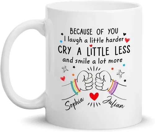 Taza de cerámica personalizada con texto en inglés «Because Of You I Laugh A Little Harder Cry A Little Less And A Lot More», taza de café