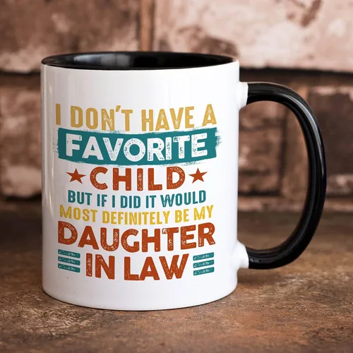 Taza con texto en inglés "I Don't Have A Favorite Child, My Daughter-In-Law is My Favorite Child, divertida taza de café para suegra de nuera de