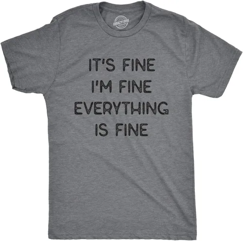 Camiseta sarcástica divertida para hombre con texto en inglés "It's Fine I'm Fine Everything is Fine"