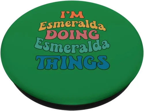 Miniatura 2 de Funny Esmeralda Name, I'm Esmeralda Doing Esmeralda Things PopSockets Swappable PopGrip