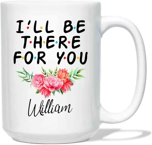 Taza con texto en inglés "I'll Be There For You", taza personalizada con nombre, taza de café con nombre personalizado, regalo para cumpleaños,