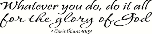 1 Corinthians 10:31 - Arte de pared Whatever You Do, Do It All for The Glory of God inspirador con cita bíblica