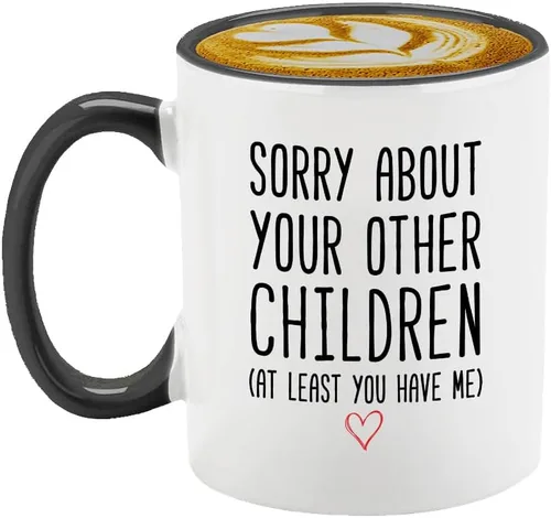 Veracco Taza de café divertida para mamá o papá, taza de regalo con texto en inglés «Sorry About Your Other Children», taza de cerámica para el día