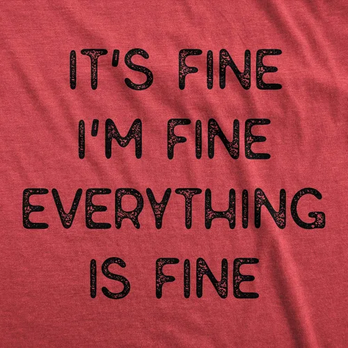 Miniatura 12 de Camiseta sarcástica divertida para hombre con texto en inglés "It's Fine I'm Fine Everything is Fine