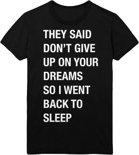 They Said Don't Give Up On Your Dreams So I Went Back To Sleep Graphic Printed Casual Adult T-Shirt Crew Neck Tee Cute Short Sleeve Super Soft