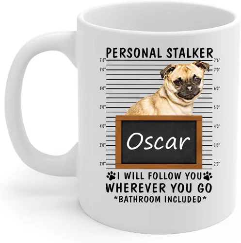 Personal Stalker I Will Follow You Chug Dog - Taza de café con nombre personalizado, taza de cerámica blanca, 11 onzas