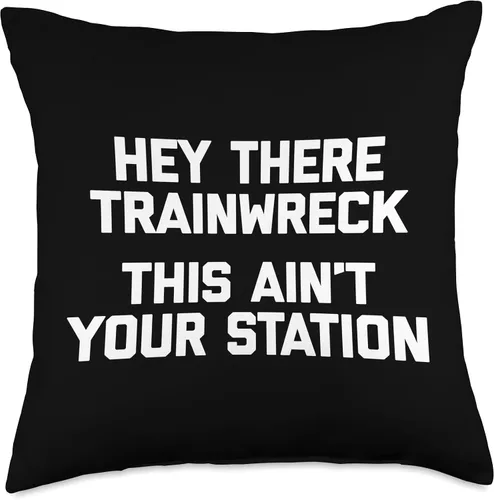 Miniatura 4 de Funny Saying Shirt & Funny T-Shirts With Sayings Hey There Trainwreck, This Ain't Your Station - Divertida almohada de 16 x 16 pulgadas, multicolor
