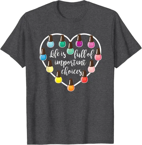 Miniatura 36 de Life Is Full Of Important Choices - Camiseta de regalo para esmalte de uñas
